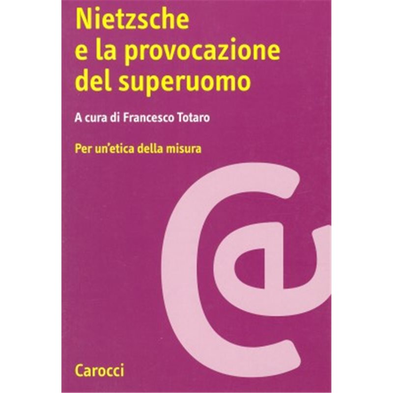 NIETZSCHE E LA PROVOCAZIONE DEL SUPERUOMO - Per un'etica della misura